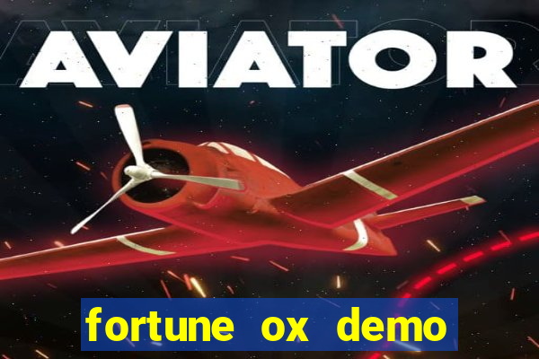 fortune ox demo dinheiro infinito