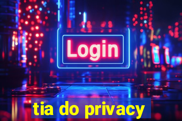 tia do privacy