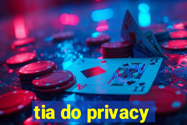 tia do privacy