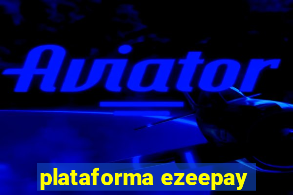 plataforma ezeepay