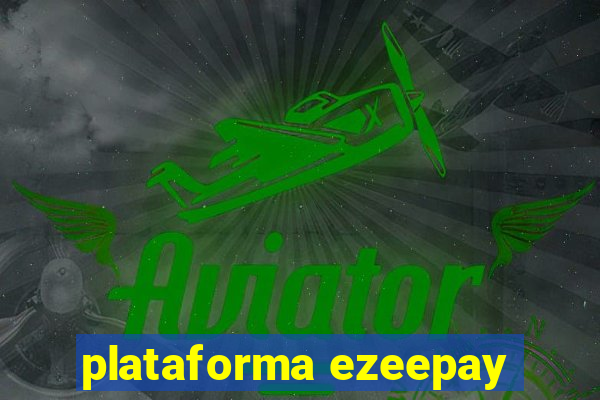 plataforma ezeepay