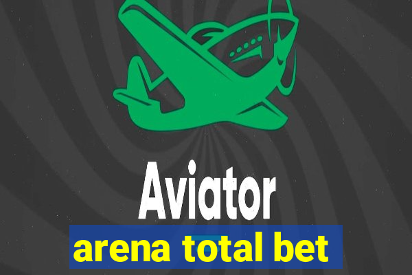 arena total bet