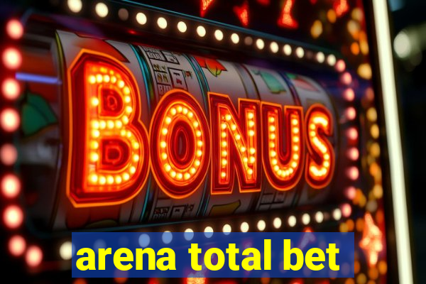 arena total bet