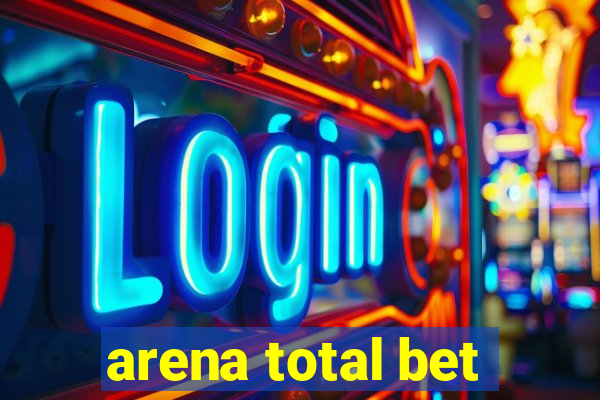 arena total bet