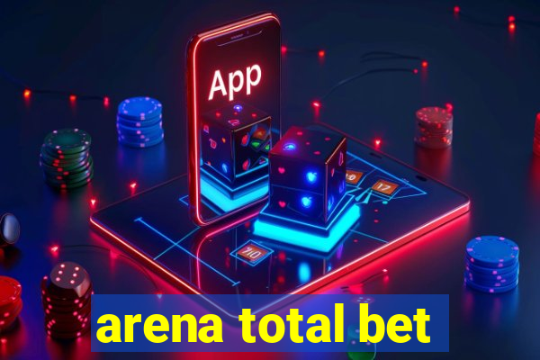 arena total bet