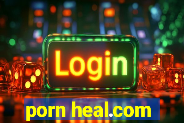 porn heal.com