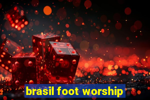 brasil foot worship