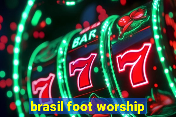 brasil foot worship