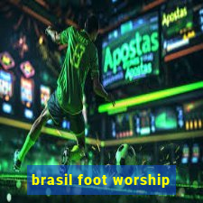 brasil foot worship