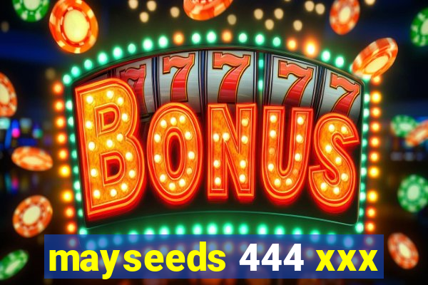 mayseeds 444 xxx