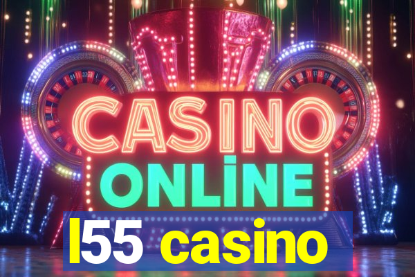 l55 casino