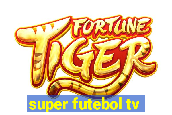 super futebol tv