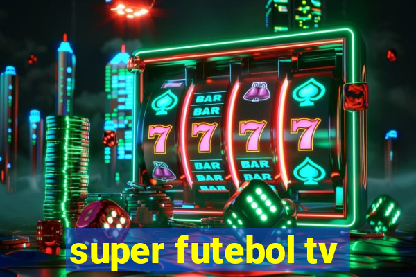 super futebol tv