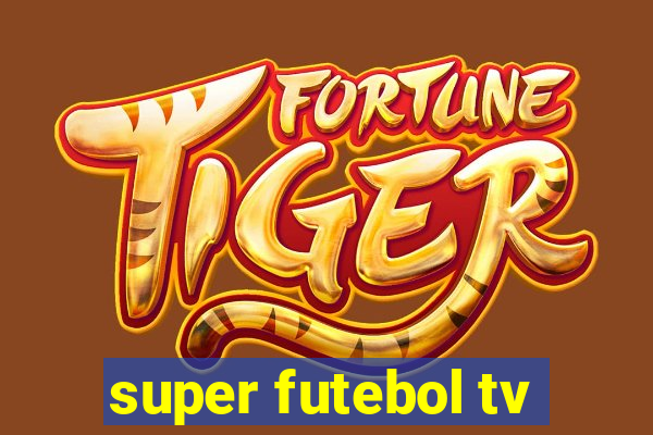 super futebol tv