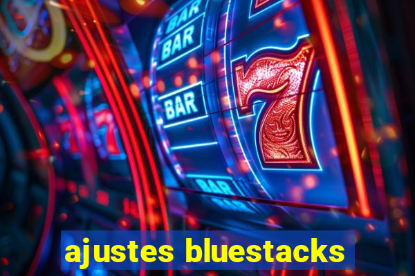 ajustes bluestacks