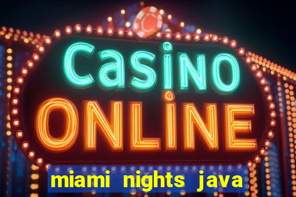 miami nights java pt-br 320x240