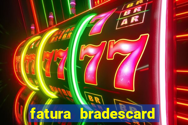 fatura bradescard casas bahia