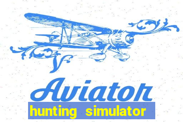 hunting simulator 4x4 dinheiro infinito