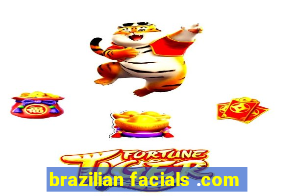 brazilian facials .com