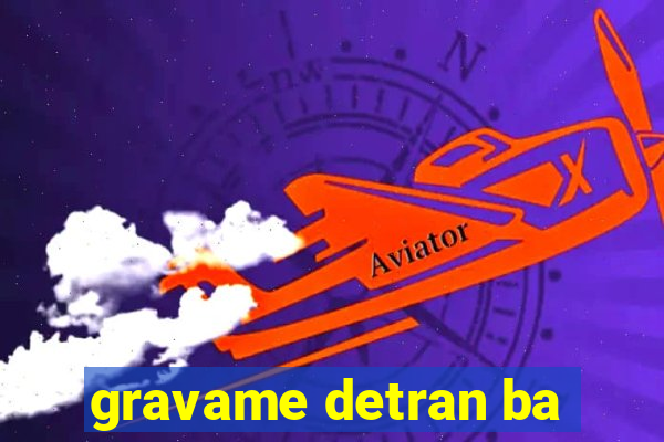 gravame detran ba