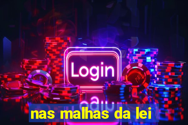 nas malhas da lei