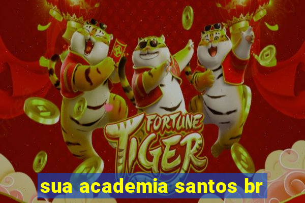 sua academia santos br