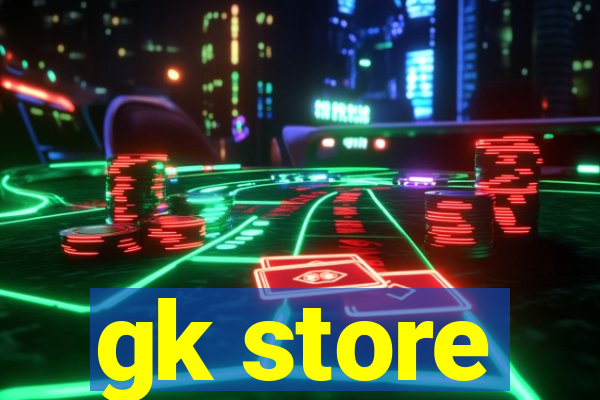 gk store