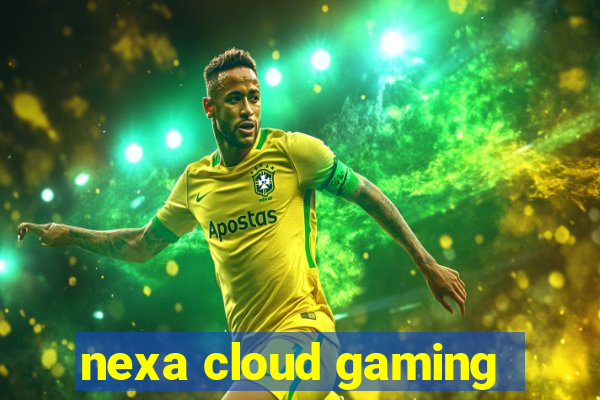 nexa cloud gaming