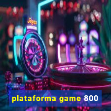 plataforma game 800