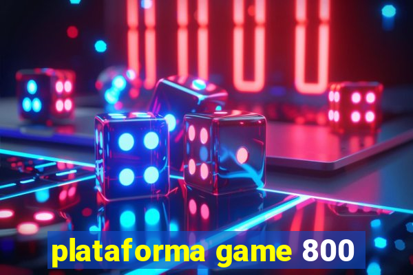 plataforma game 800