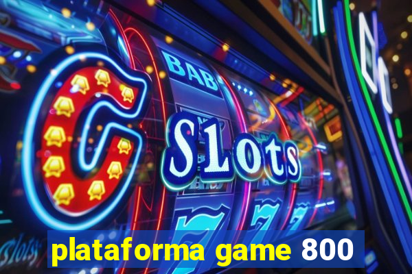 plataforma game 800