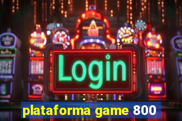 plataforma game 800