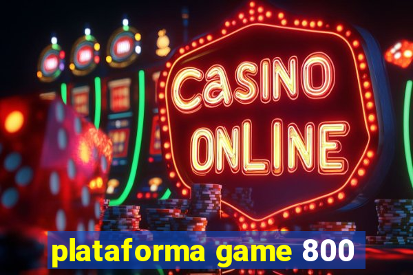 plataforma game 800