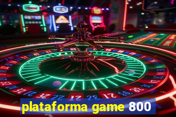 plataforma game 800