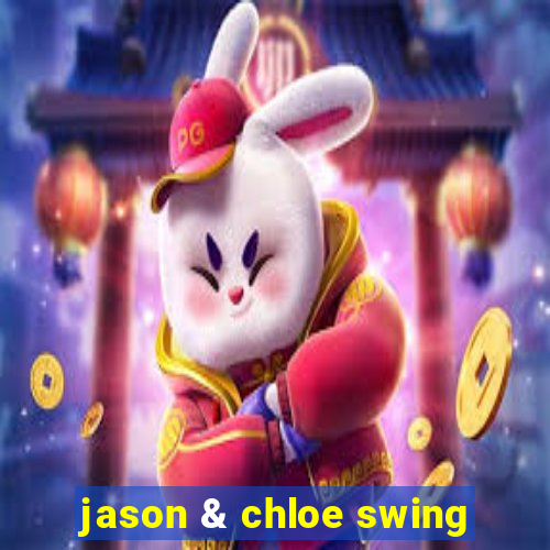 jason & chloe swing