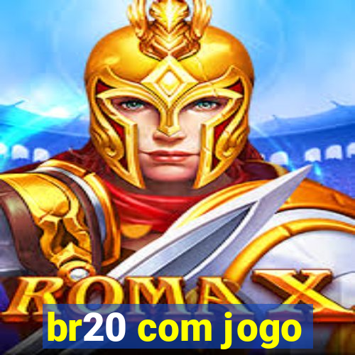 br20 com jogo