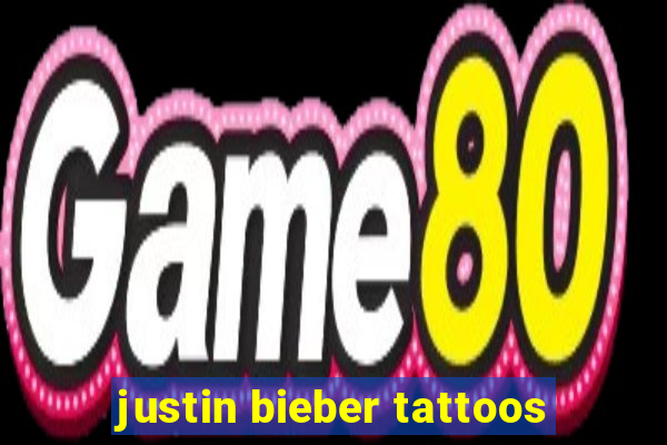 justin bieber tattoos