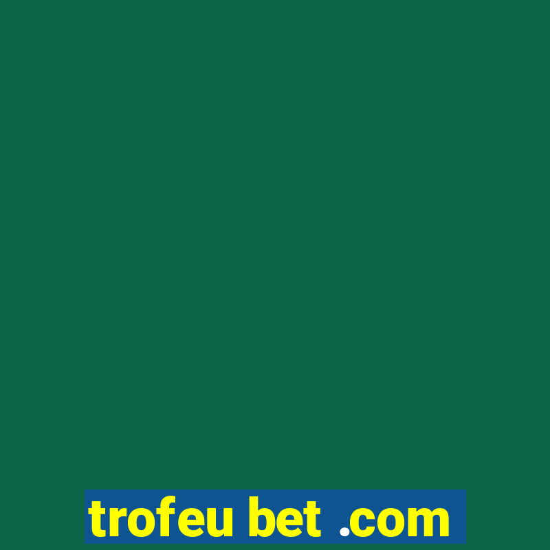 trofeu bet .com