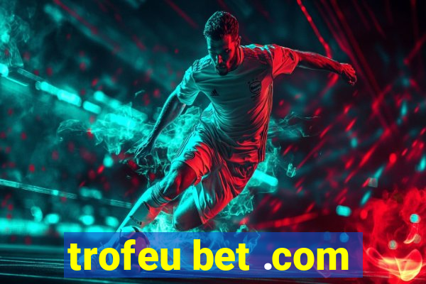 trofeu bet .com