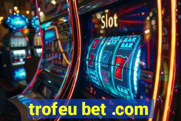 trofeu bet .com