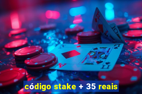 código stake + 35 reais