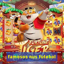 famosos nus futebol