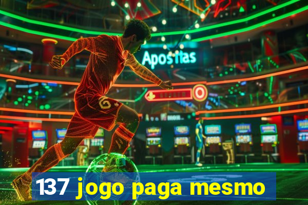 137 jogo paga mesmo