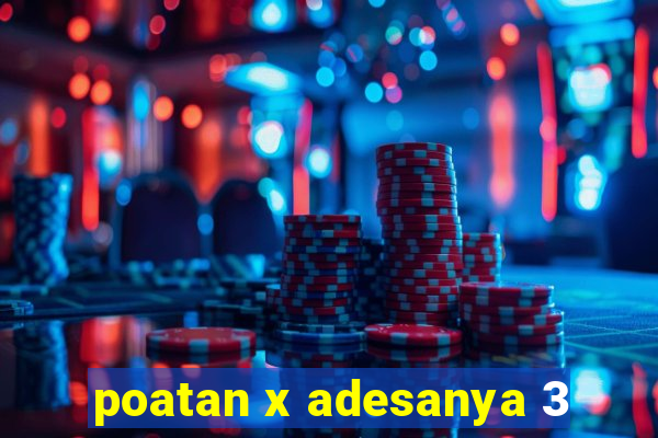 poatan x adesanya 3