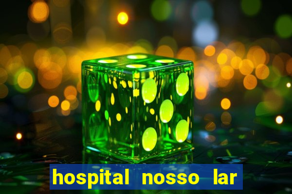 hospital nosso lar fortaleza telefone