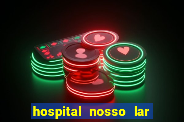 hospital nosso lar fortaleza telefone