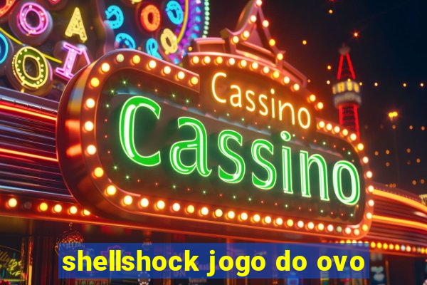 shellshock jogo do ovo