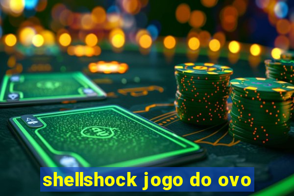 shellshock jogo do ovo