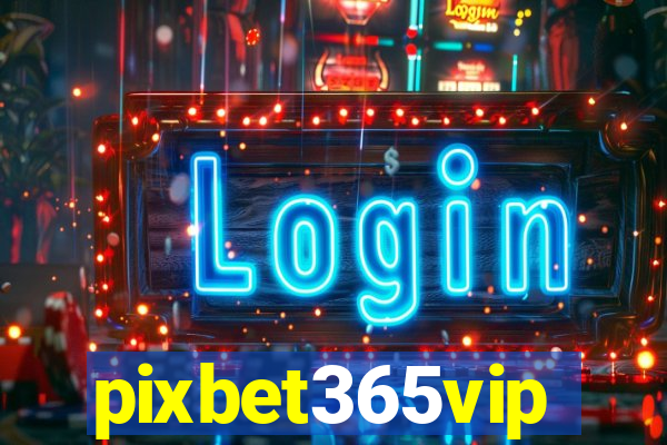 pixbet365vip