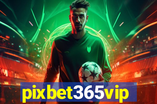 pixbet365vip